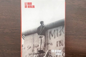 Ouvrage “Le Mur de Berlin. Un monde divisé”. [©DR]